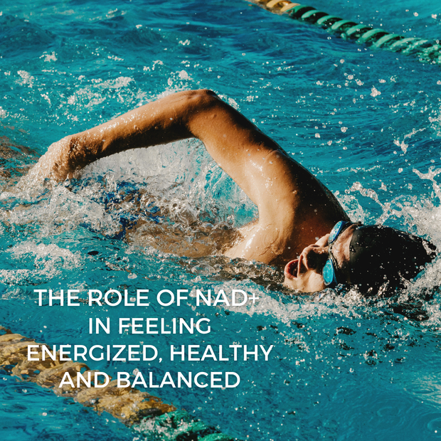 The Role of NAD+ in Feeling Energized, Healthy and Balanced