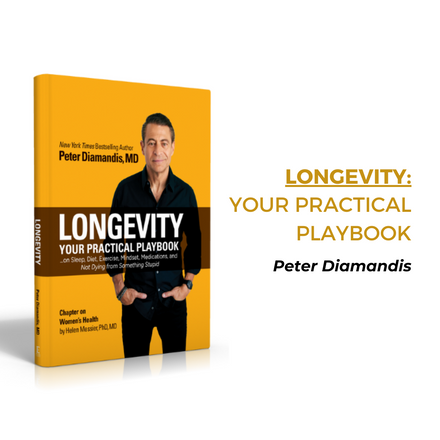 Peter Diamandis - Longevity: your practical playbook